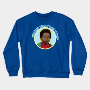 Whatchu Talkin bout Willis Crewneck Sweatshirt